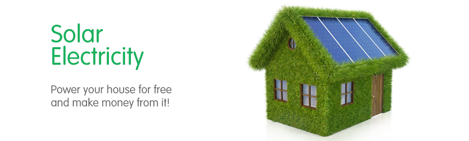 Solar Electricity - power your house and make money from it!